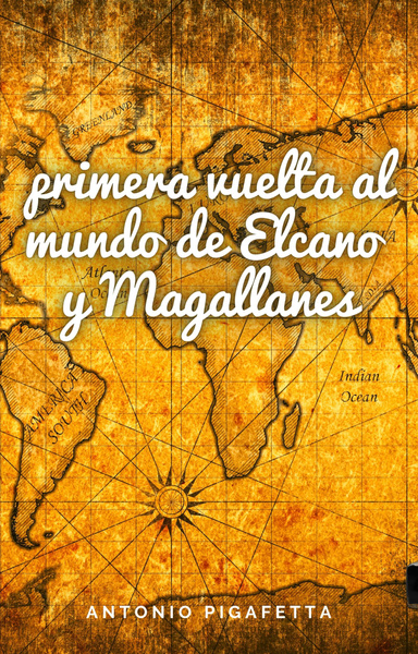 La primera vuelta al mundo de Elcano y Magallanes