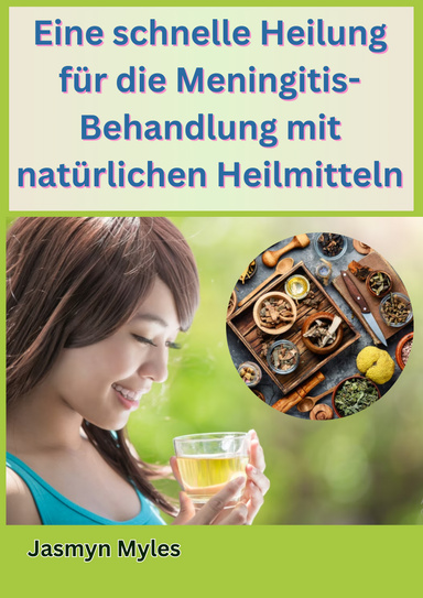 Eine schnelle Heilung für die Meningitis-Behandlung mit natürlichen Heilmitteln