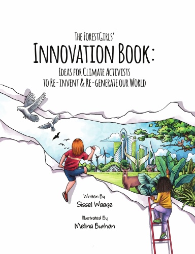 The ForestGirls’ Innovation Book: Ideas for Climate Activists to Re-invent & Re-generate our World