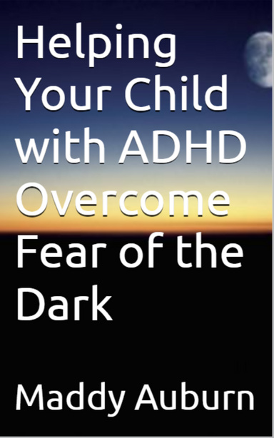 Helping Your Child with ADHD Overcome Fear of the Dark