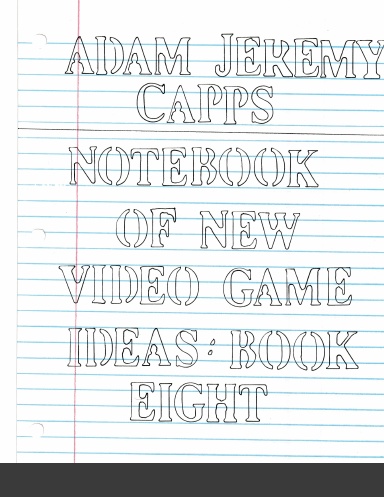 Notebook of New Video Game Ideas: Book Eight
