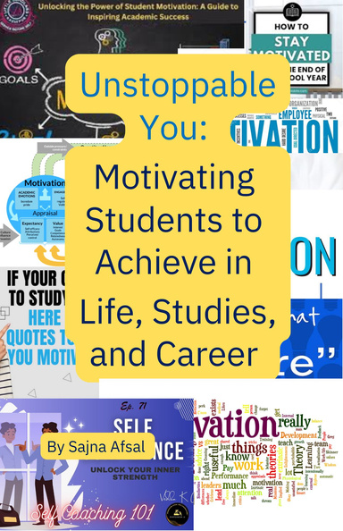 Unstoppable You: Motivating Students to Achieve in Life, Studies, and Career