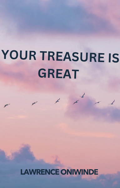 YOUR TREASURE IS GREAT