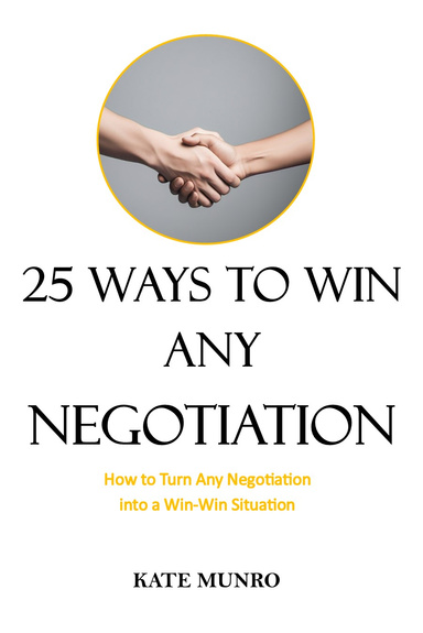 25 Ways to Win Any Negotiation
