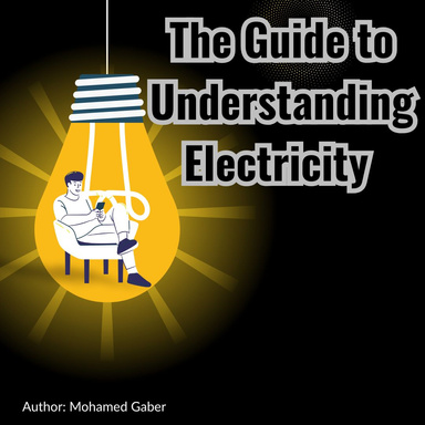 The Guide to Understanding Electricity