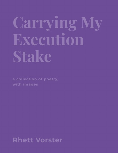 Carrying My Execution Stake