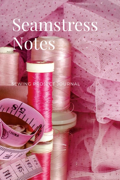 Seamstress Notes