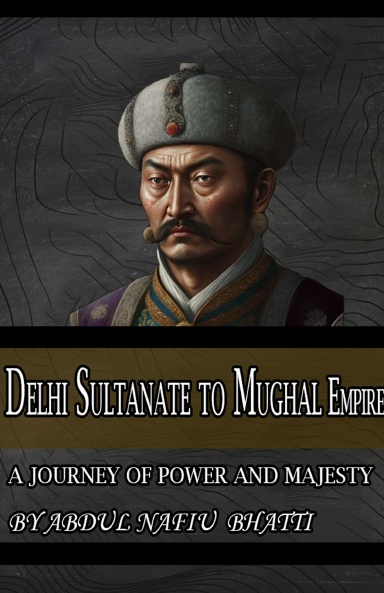 Delhi Sultanate to Mughal Empire