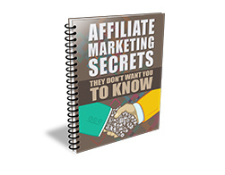 Affiliate Marketing Secrets They Don't Want To You Know