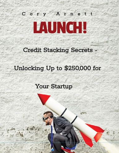 Credit Stacking Secrets - Unlocking Up to $250,000 for Your Startup