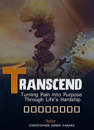 TRANSCEND TURNING PAIN INTO PURPOSE THROUGH  LIFE’S HARDSHIPS