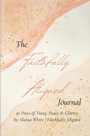 The Faithfully Aligned Journal 6x9