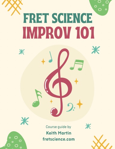 Fret Science: Improv 101 Course Guide