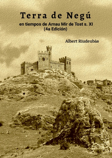 Terra de Negú en tiempos de Arnau Mir de Tost s. XI (4ª Edición)