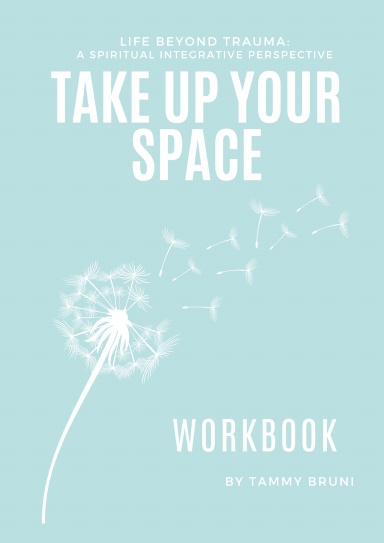 Take Up Your Space: Life Beyond Trauma