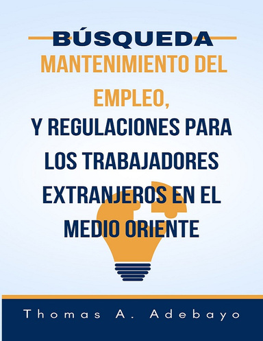 Búsqueda & Mantenimiento Del Empleo, Y Regulaciones Para Los Trabajadores Extranjeros En El Medio Oriente