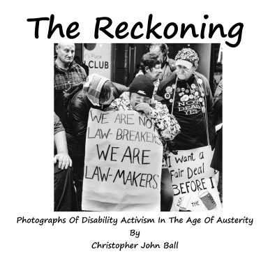 The Reckoning - Photographs Of Disability Activism In The Age Of Austerity