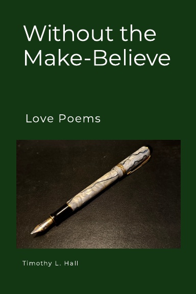 Without the Make-Believe:  Love Poems