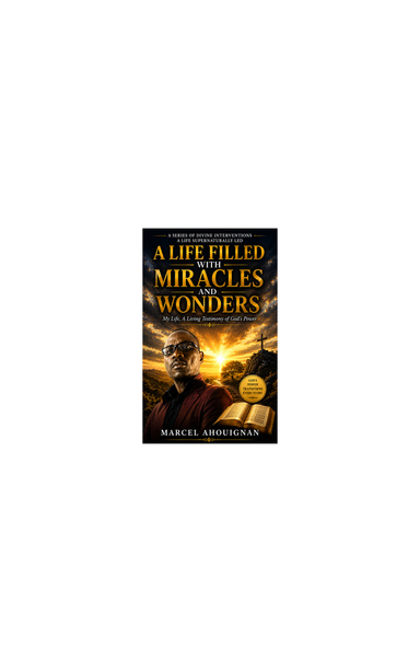 A LIFE FILLED WITH MIRACLES AND WONDERS