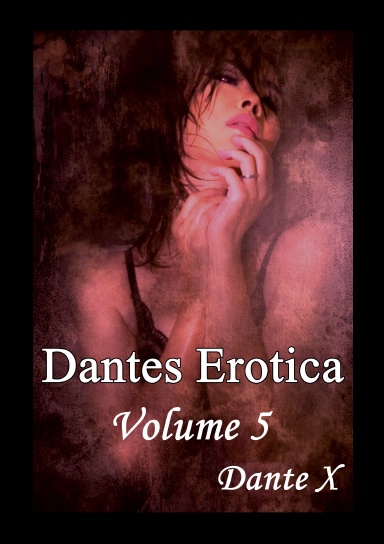 Dantes Erotica Volume 5