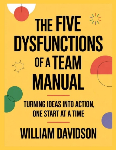 The Five Dysfunctions of a Team Manual