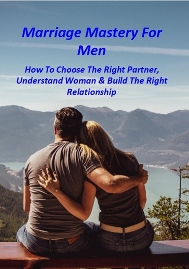 Marriage Mastery For Men .