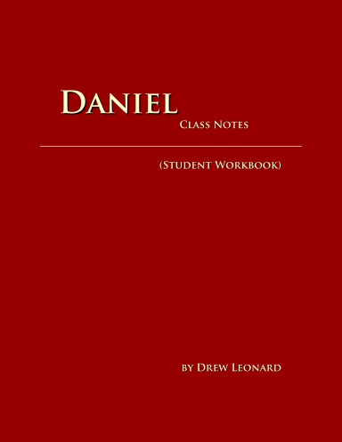Daniel - Class Notes (STUDENT WORKBOOK)
