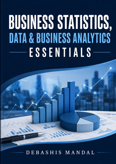 BUSINESS STATISTICS, DATA & BUSINESS ANALYTICS ESSENTIALS Master