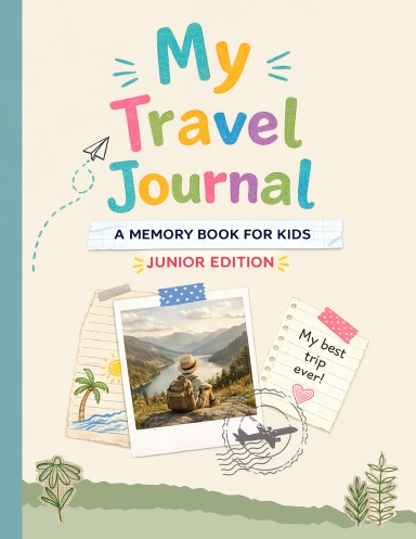 My Travel Journal - A Memory Book for Kids