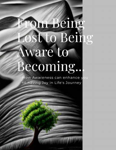 From Being Lost to Being Aware to Becoming