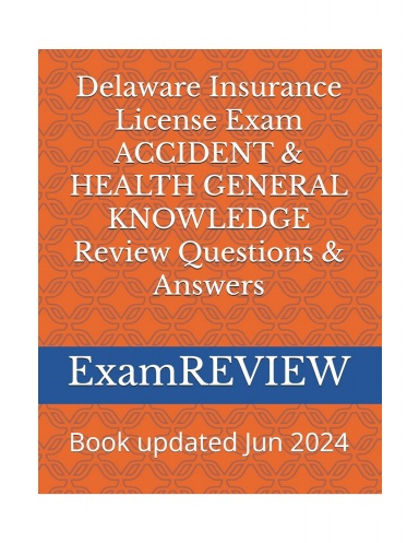 Delaware Insurance License Exam ACCIDENT & HEALTH GENERAL KNOWLEDGE Review Questions & Answers