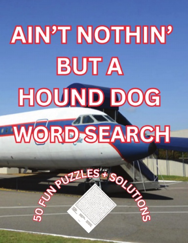 AIN'T NOTHIN' BUT A HOUND DOG WORD SEARCH