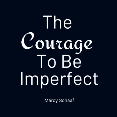 The Courage to Be Imperfect
