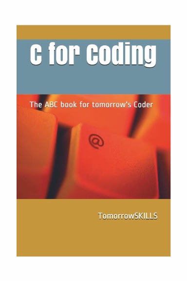 C for Coding The ABC book for tomorrow's Coder (T for Technology TSkills)