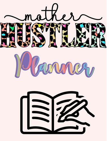The Mother Hustler Planner