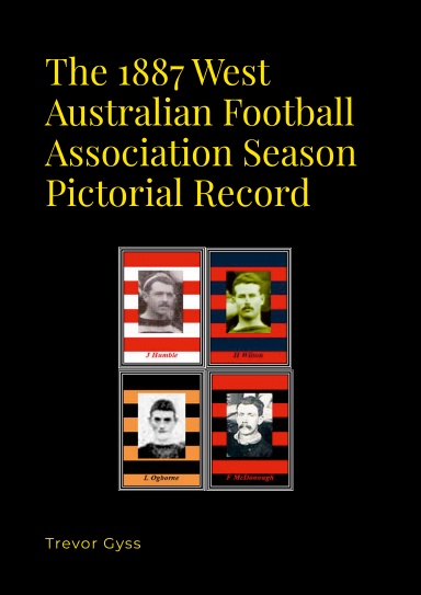 The 1887 West Australian Football Association Season Pictorial Record