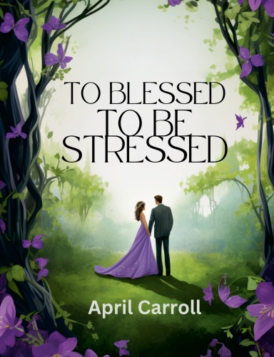 TO BLESSED TO BE STRESSED