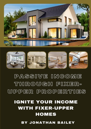 Passive Income Through Fixer-Upper Properties
