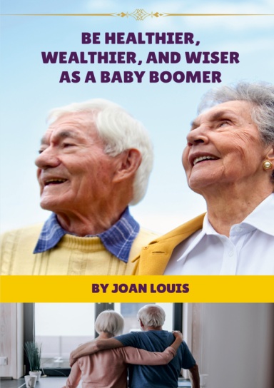 Be Healthier, Wealthier, And Wiser As A Baby Boomer