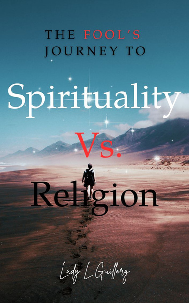A FOOL'S JOURNEY to Sprituality VS. Religion