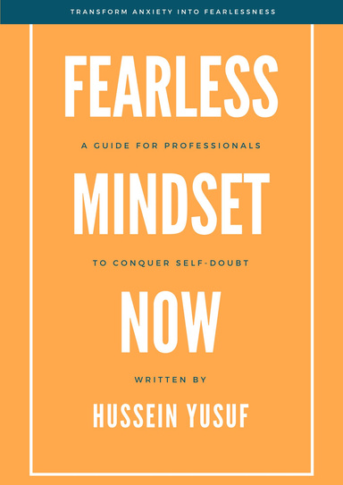 Fearless Mindset Now: A Guide for Professionals to Conquer Self-Doubt