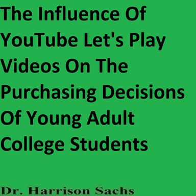 The Influence Of YouTube Let's Play Videos On The Purchasing Decisions Of Young Adult College Students