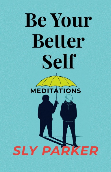 Be Your Better Self: Meditations