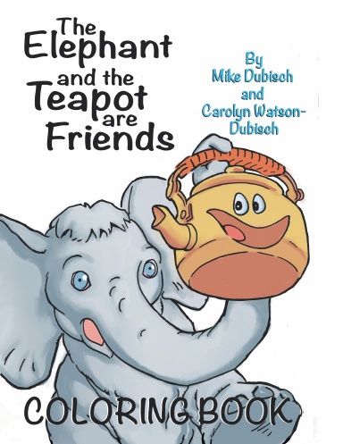 The Elephant and The Teapot are Friends Coloring Book