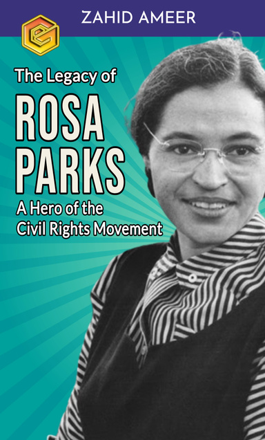 The Legacy of Rosa Parks: A Hero of the Civil Rights Movement