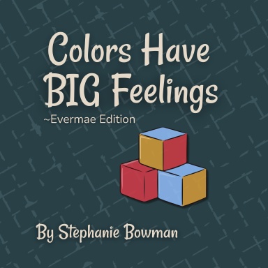 Colors Have BIG Feelings~Evermae Edition