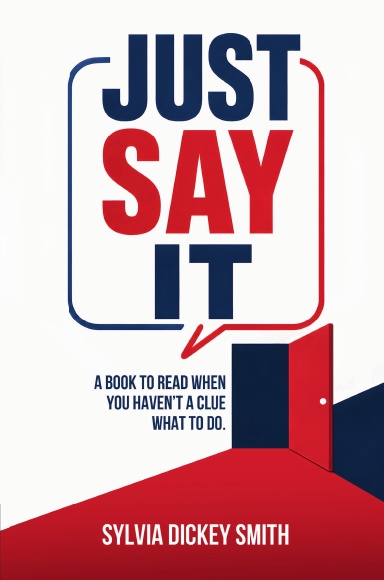 JUST SAY IT