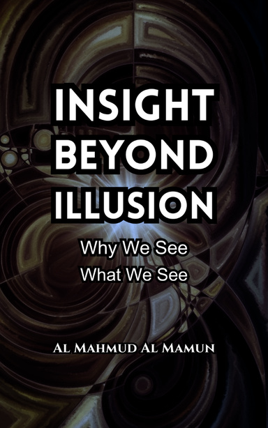 Insight Beyond Illusion