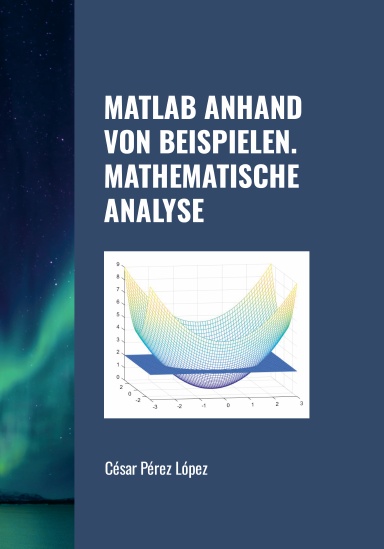 MATLAB ANHAND VON BEISPIELEN. MATHEMATISCHE ANALYSE