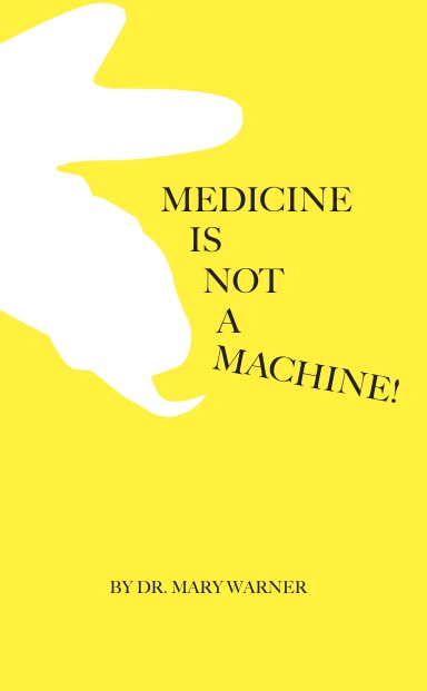 Medicine Is Not A Machine!